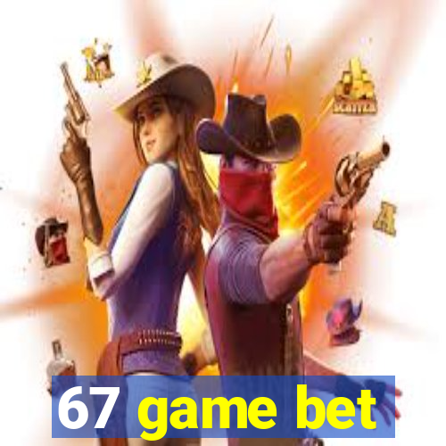 67 game bet