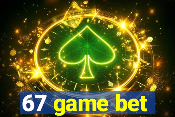 67 game bet