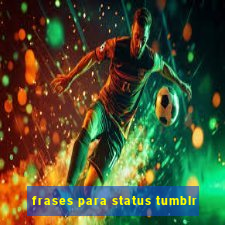 frases para status tumblr