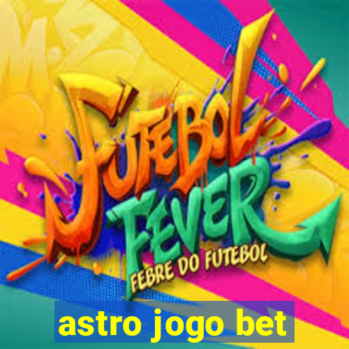 astro jogo bet