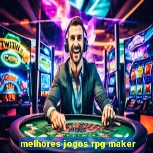 melhores jogos rpg maker