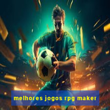 melhores jogos rpg maker