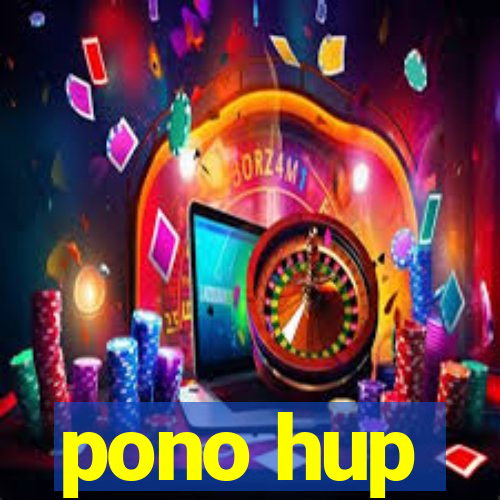 pono hup