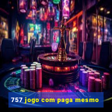 757 jogo com paga mesmo