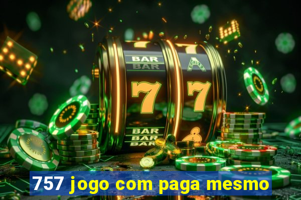 757 jogo com paga mesmo