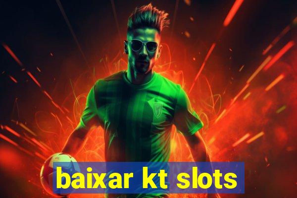 baixar kt slots