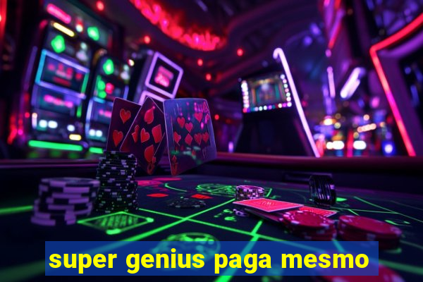 super genius paga mesmo