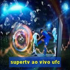 supertv ao vivo ufc