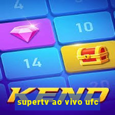 supertv ao vivo ufc