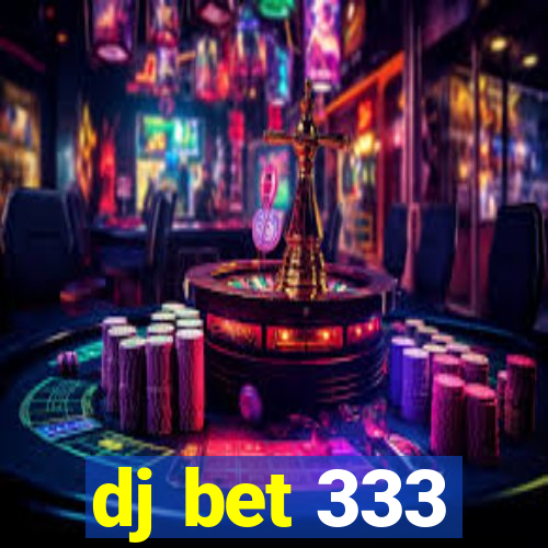 dj bet 333