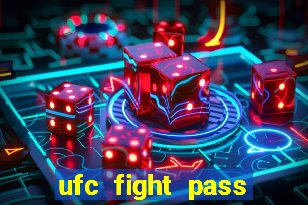 ufc fight pass onde assistir