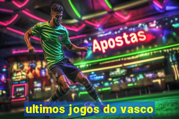 ultimos jogos do vasco