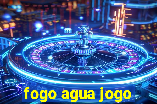 fogo agua jogo