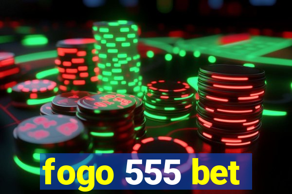 fogo 555 bet