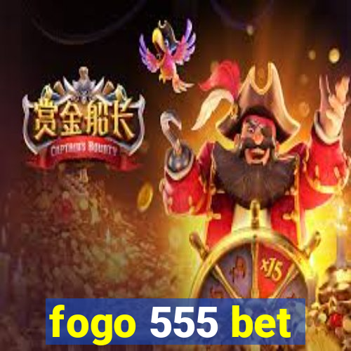 fogo 555 bet