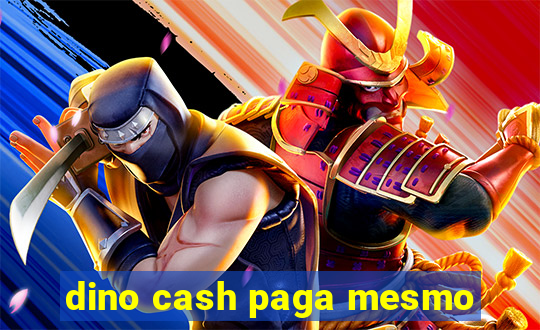 dino cash paga mesmo