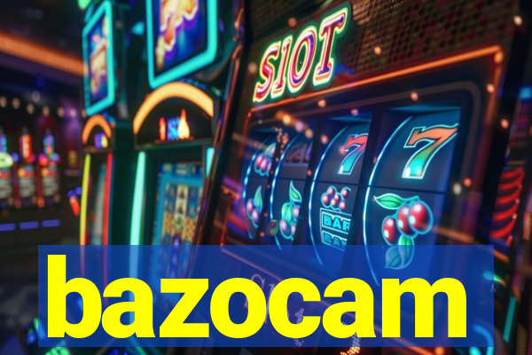 bazocam