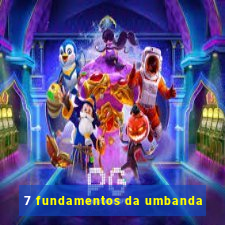 7 fundamentos da umbanda