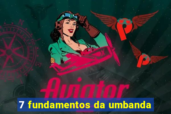 7 fundamentos da umbanda