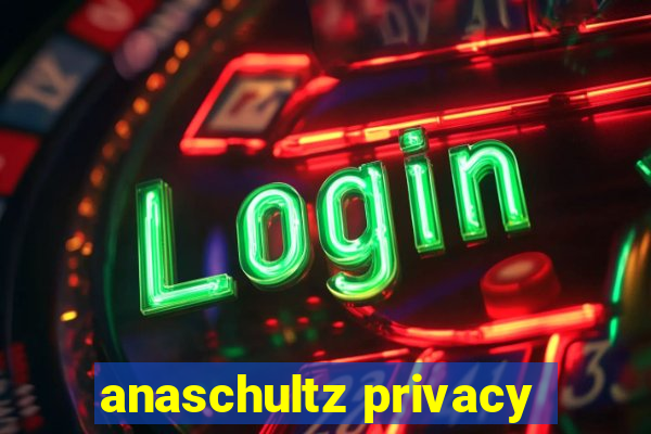 anaschultz privacy