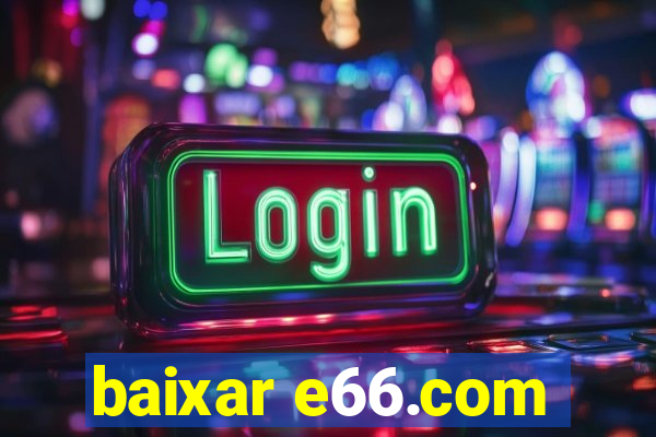 baixar e66.com