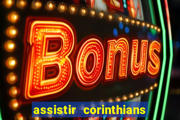 assistir corinthians fut max