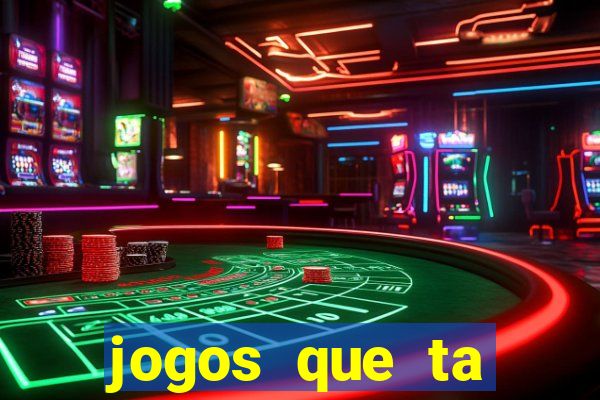 jogos que ta pagando agora