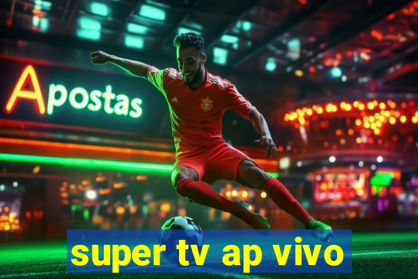 super tv ap vivo