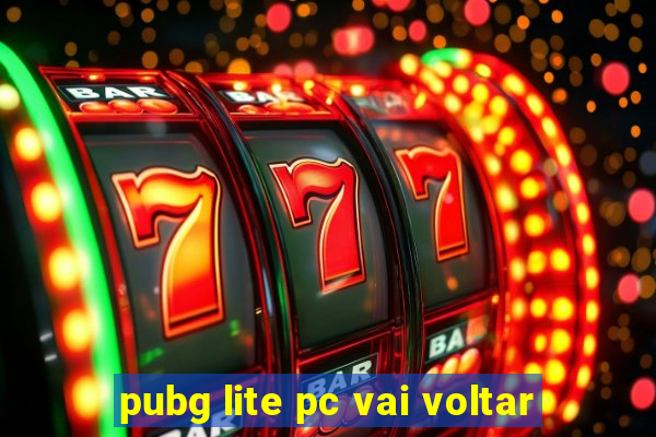 pubg lite pc vai voltar