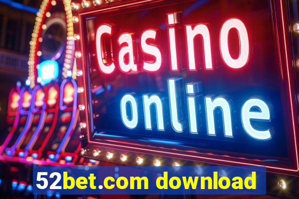 52bet.com download