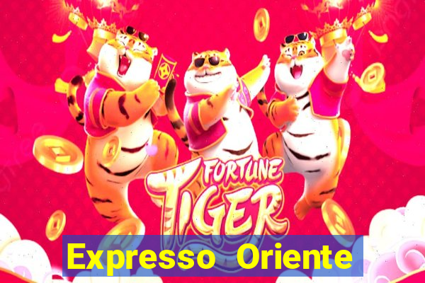 Expresso Oriente rota atual