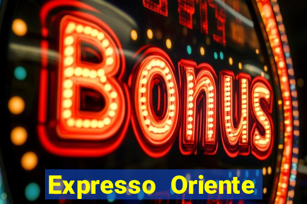 Expresso Oriente rota atual