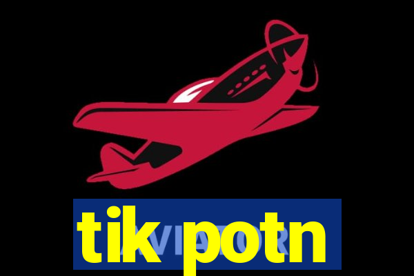 tik potn