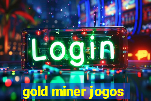 gold miner jogos