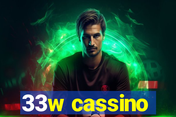 33w cassino