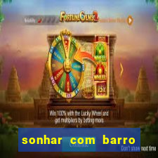 sonhar com barro jogo do bicho