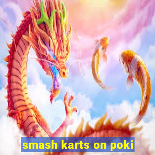 smash karts on poki