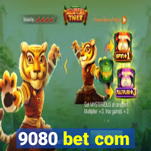 9080 bet com