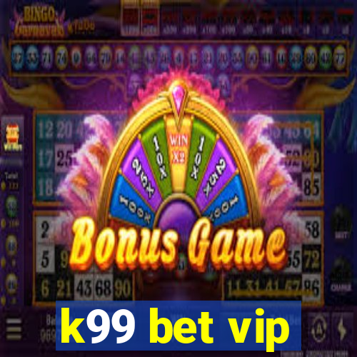 k99 bet vip