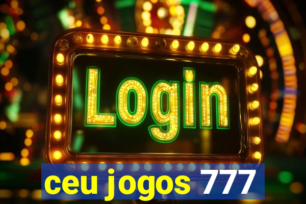 ceu jogos 777