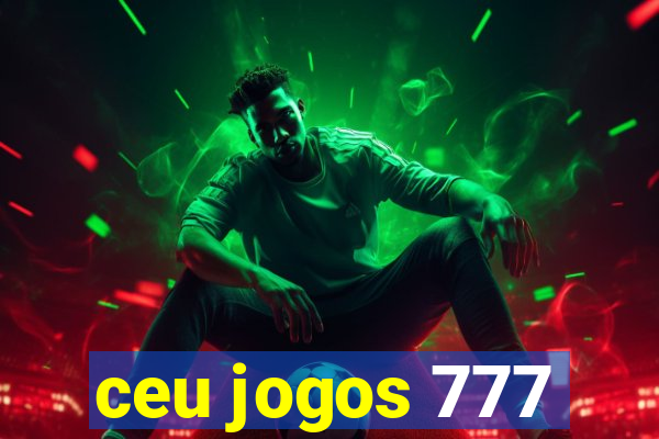 ceu jogos 777