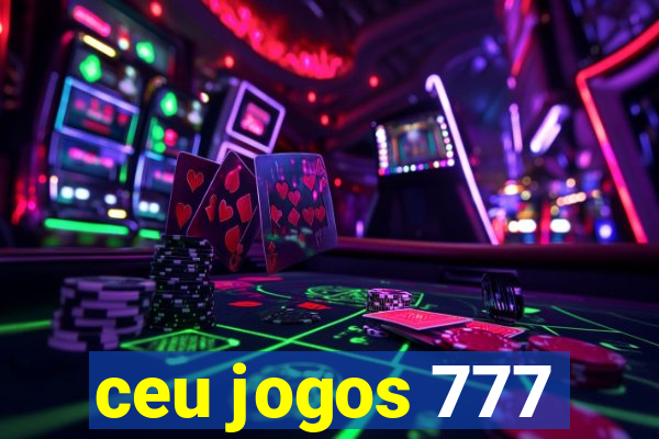 ceu jogos 777