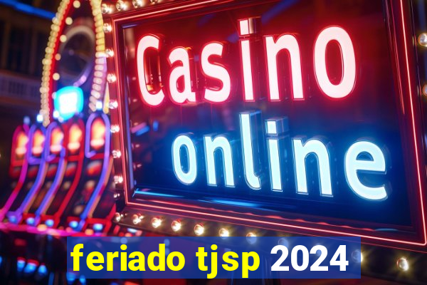 feriado tjsp 2024