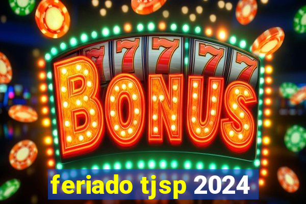 feriado tjsp 2024