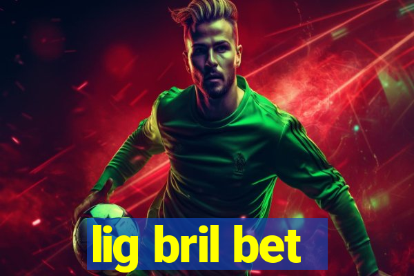 lig bril bet