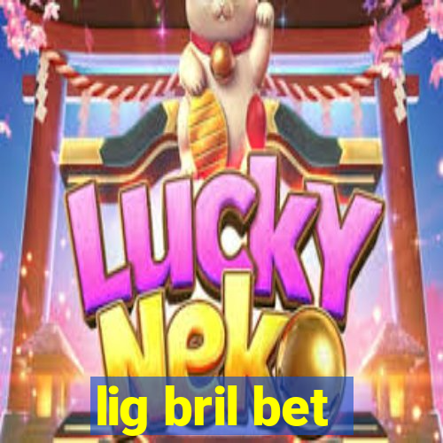 lig bril bet