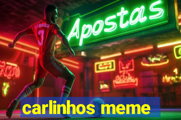 carlinhos meme