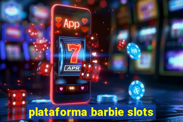 plataforma barbie slots