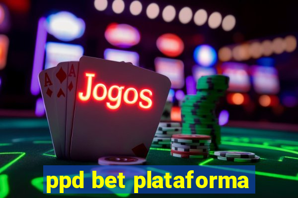 ppd bet plataforma