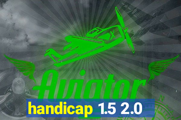 handicap 1.5 2.0